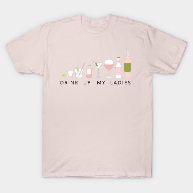 Drink up, my ladies! T-Shirt by annacush